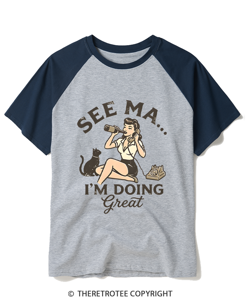 TheRetroTee See Ma... I'm Doing Great 1950s Raglan Baseball T-Shirt