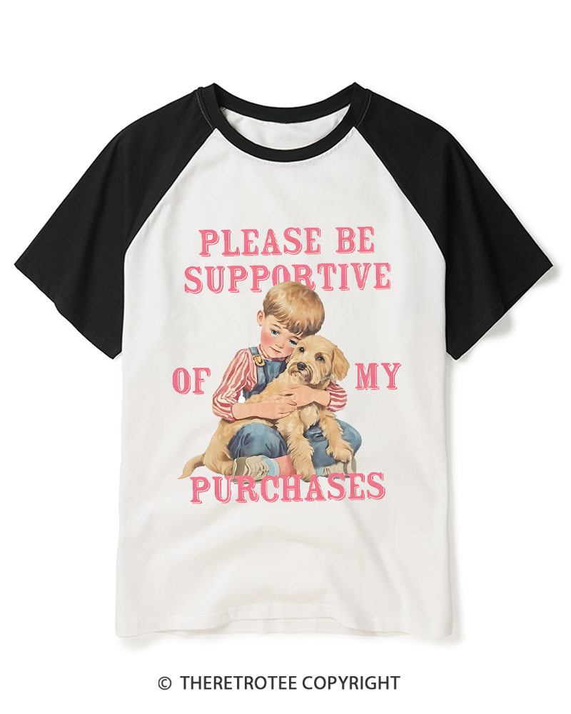 TheRetroTee Please Be Supportive Of My Purchases 1950s Raglan Baseball T-Shirt