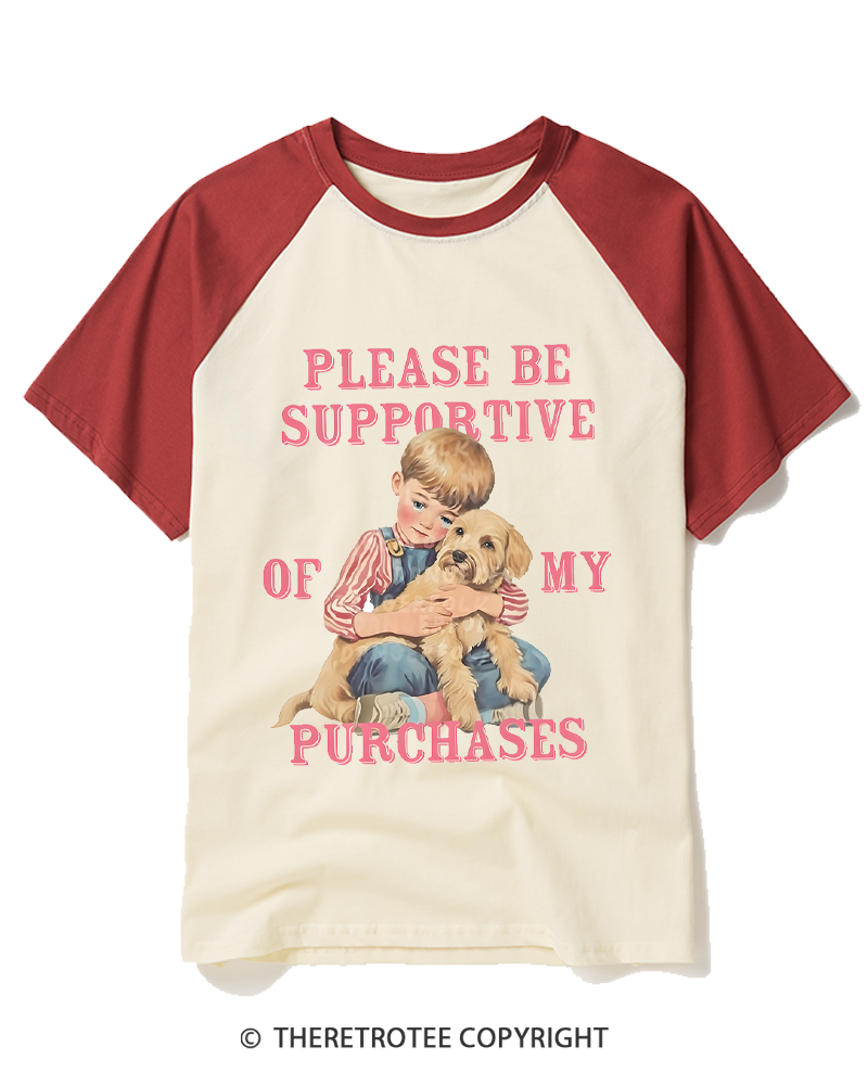 TheRetroTee Please Be Supportive Of My Purchases 1950s Raglan Baseball T-Shirt