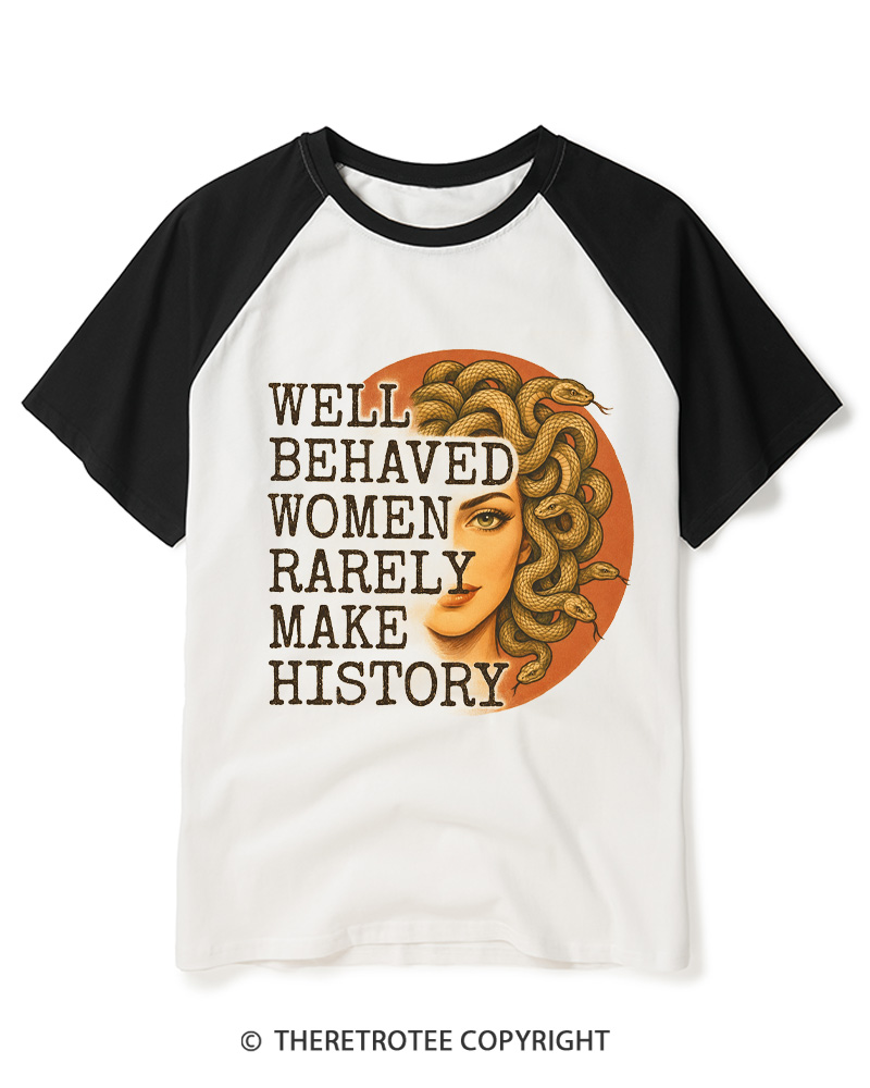 TheRetroTee Well Behaved Women Rarely Make History 1970s Raglan Baseball T-Shirt