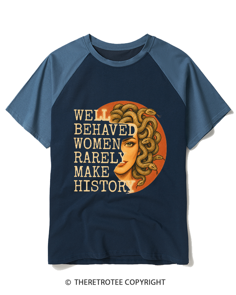 TheRetroTee Well Behaved Women Rarely Make History 1970s Raglan Baseball T-Shirt