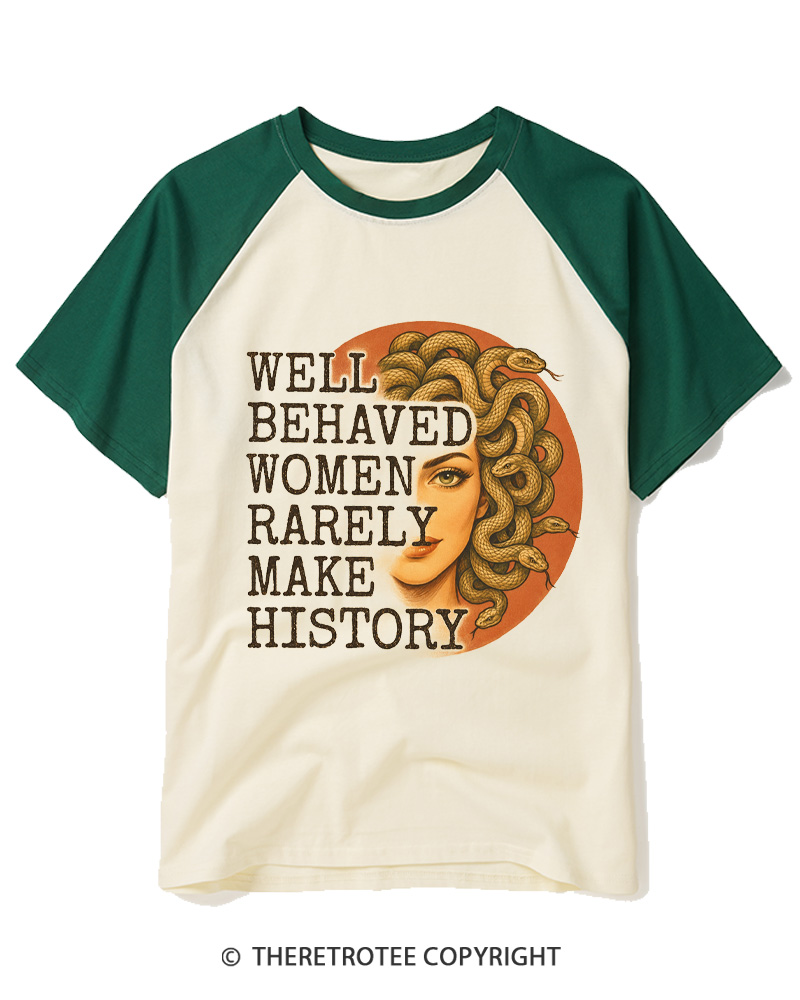 TheRetroTee Well Behaved Women Rarely Make History 1970s Raglan Baseball T-Shirt
