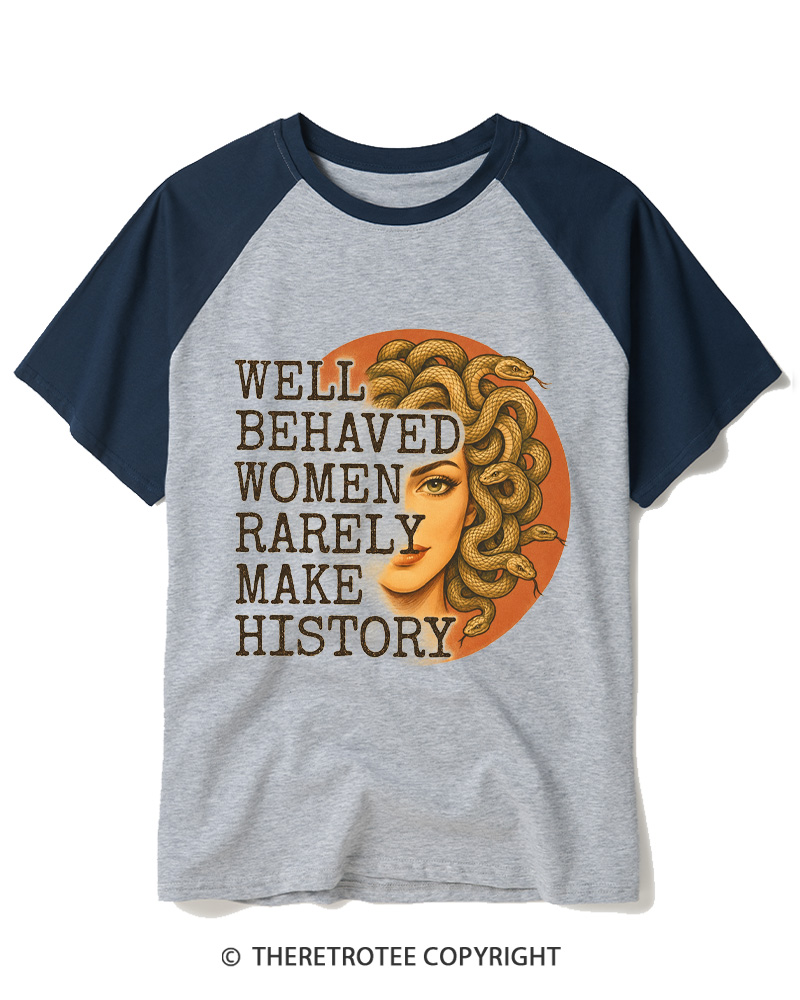 TheRetroTee Well Behaved Women Rarely Make History 1970s Raglan Baseball T-Shirt