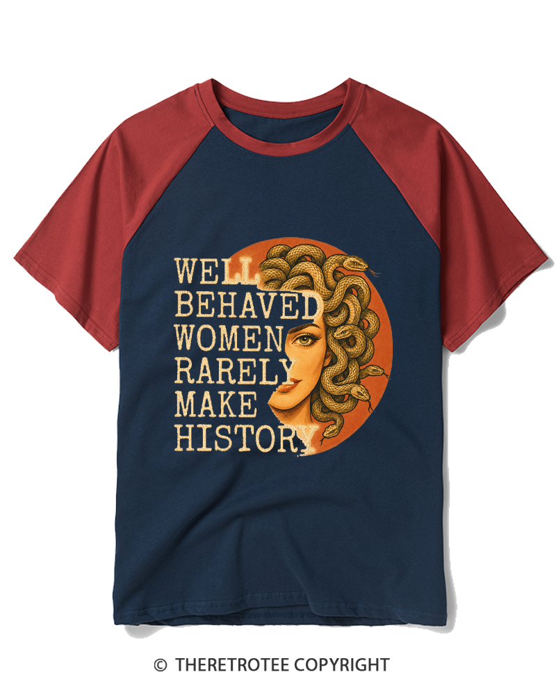 TheRetroTee Well Behaved Women Rarely Make History 1970s Raglan Baseball T-Shirt