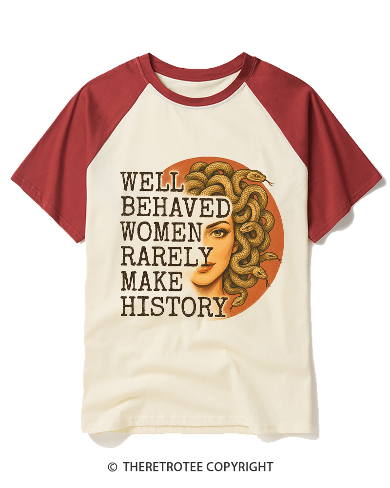 TheRetroTee Well Behaved Women Rarely Make History 1970s Raglan Baseball T-Shirt