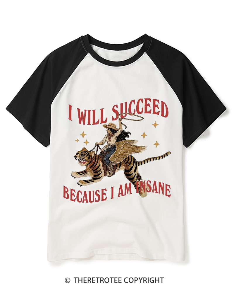 TheRetroTee I Will Succeed Because I Am Insane 1960s Raglan Baseball T-Shirt