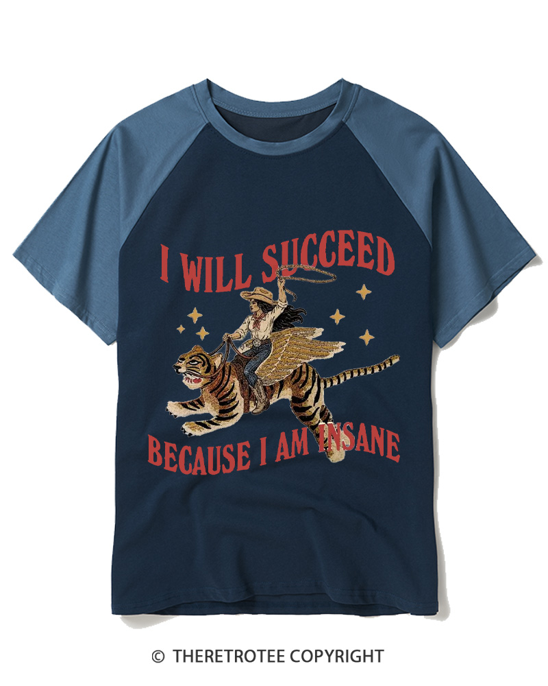 TheRetroTee I Will Succeed Because I Am Insane 1960s Raglan Baseball T-Shirt