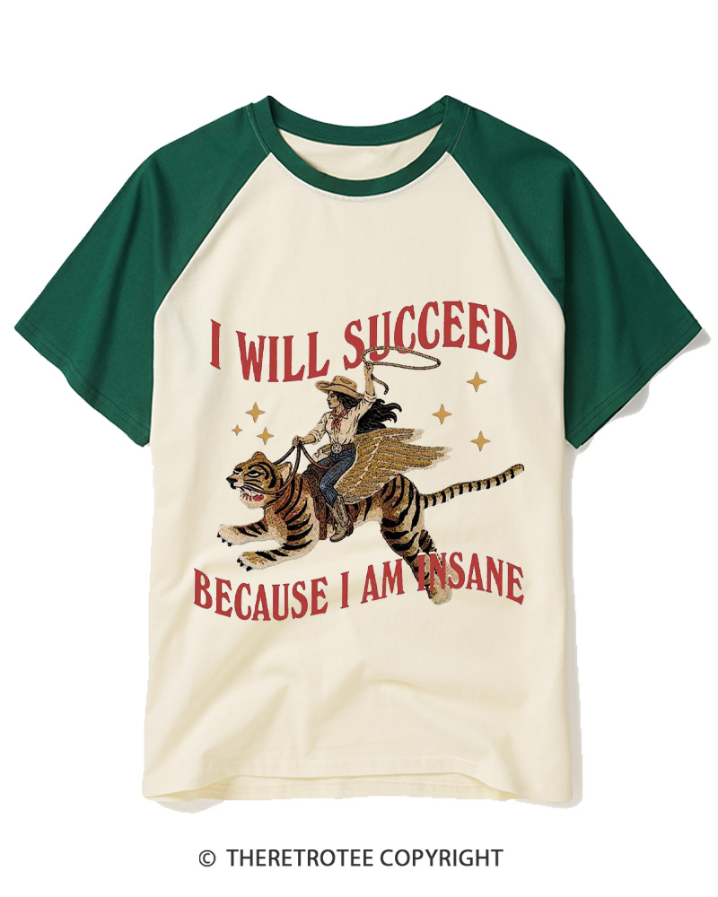 TheRetroTee I Will Succeed Because I Am Insane 1960s Raglan Baseball T-Shirt