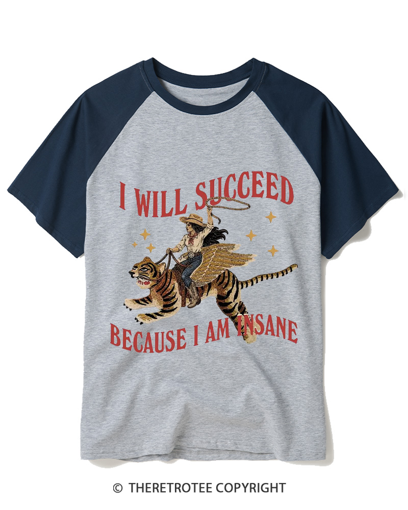 TheRetroTee I Will Succeed Because I Am Insane 1960s Raglan Baseball T-Shirt