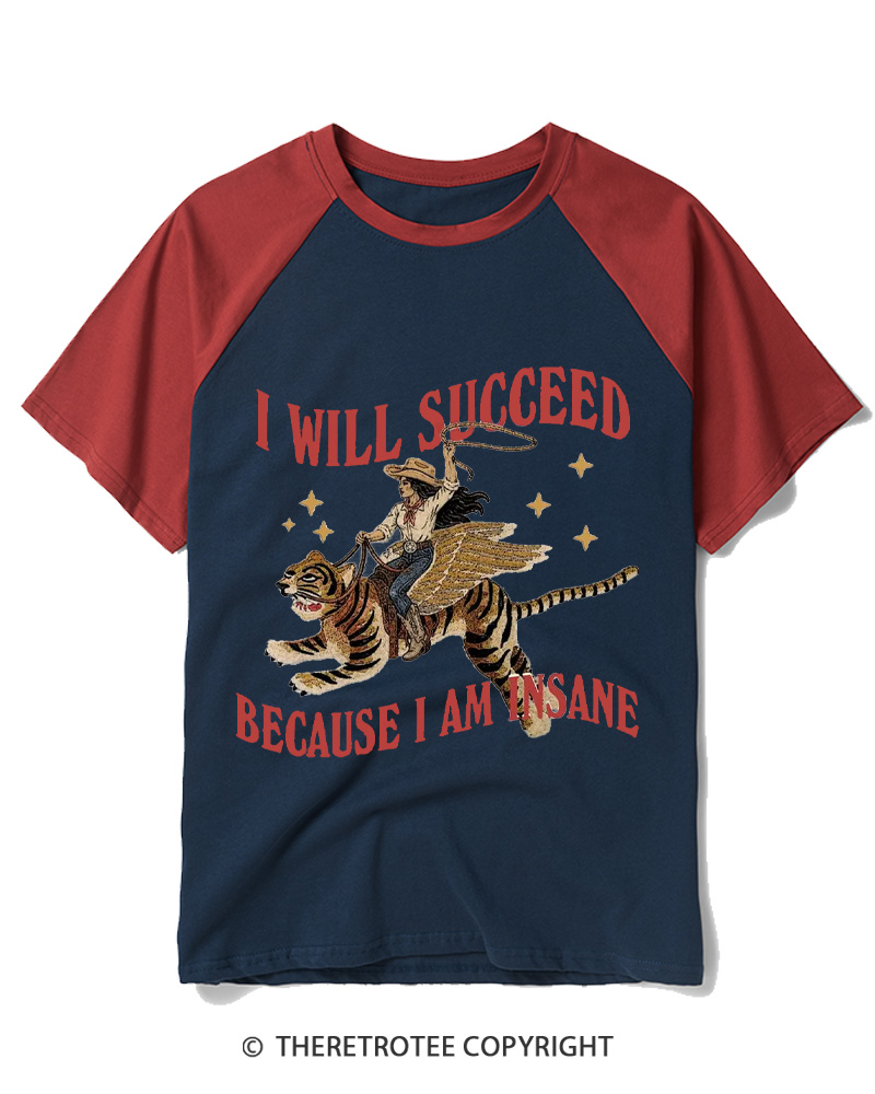 TheRetroTee I Will Succeed Because I Am Insane 1960s Raglan Baseball T-Shirt