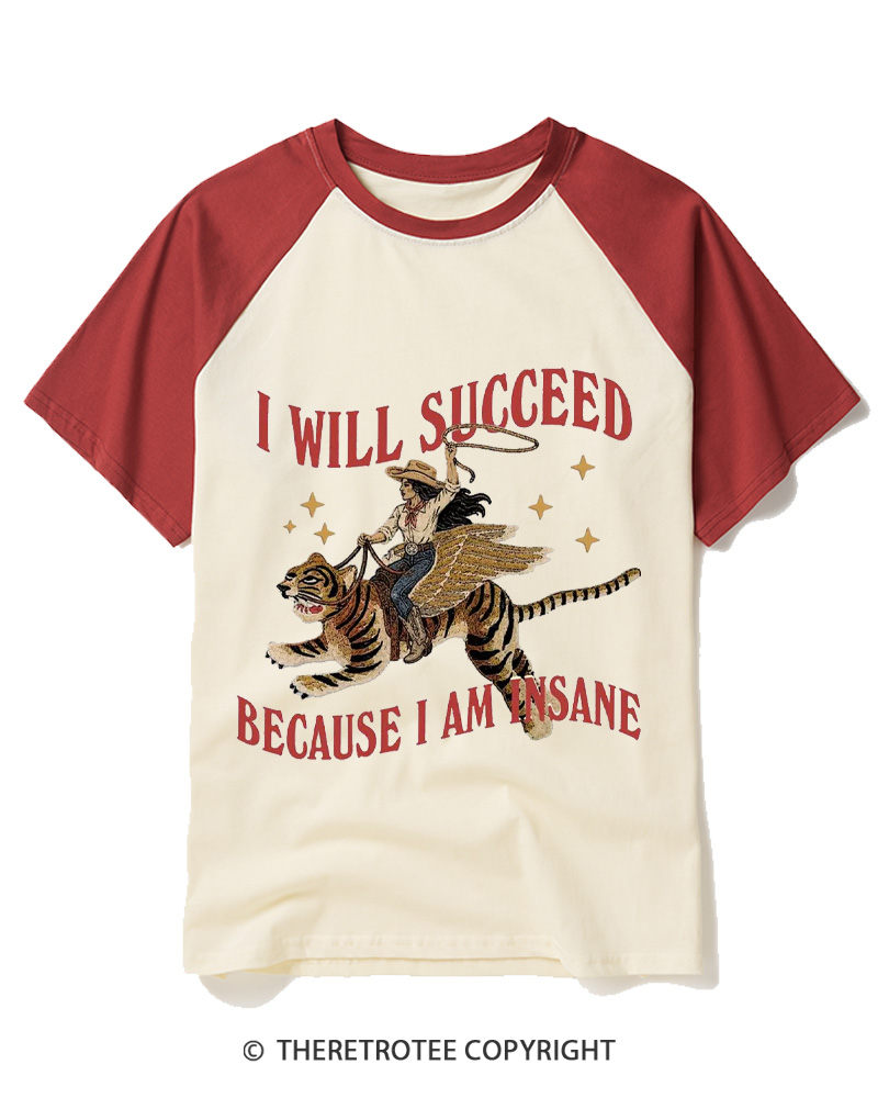 TheRetroTee I Will Succeed Because I Am Insane 1960s Raglan Baseball T-Shirt