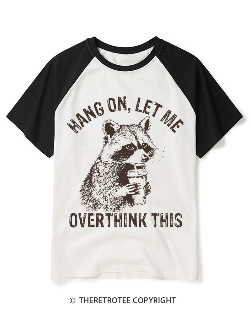 TheRetroTee Hang On Let Me Overthink This 1990s Raglan Baseball T-Shirt