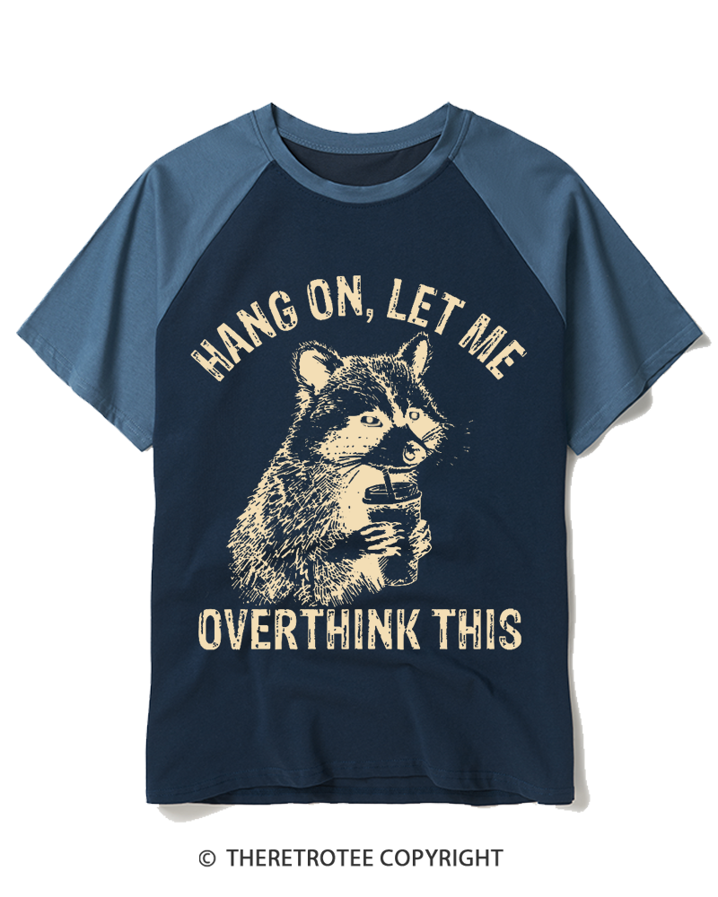TheRetroTee Hang On Let Me Overthink This 1990s Raglan Baseball T-Shirt