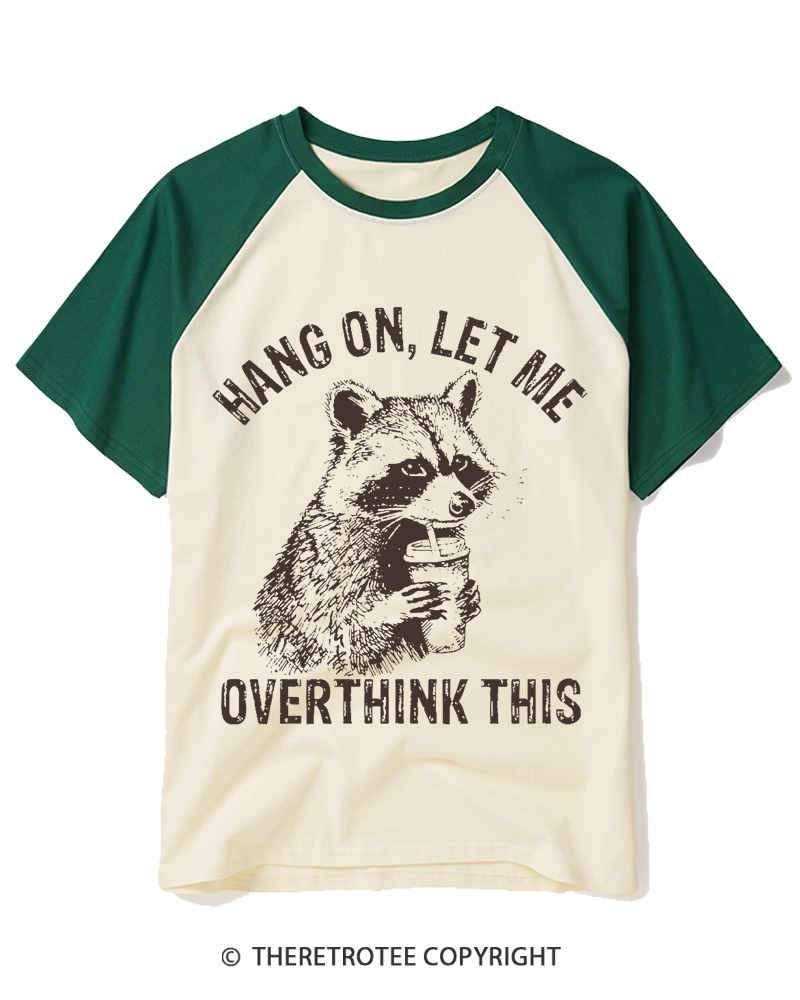 TheRetroTee Hang On Let Me Overthink This 1990s Raglan Baseball T-Shirt