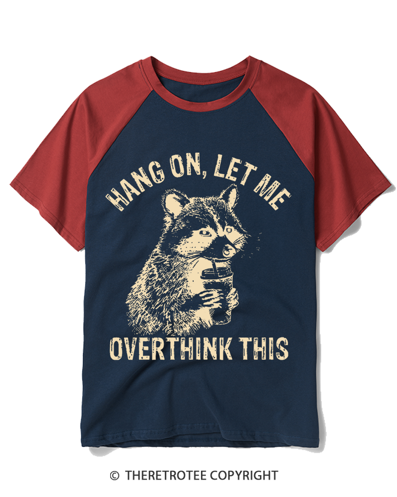 TheRetroTee Hang On Let Me Overthink This 1990s Raglan Baseball T-Shirt