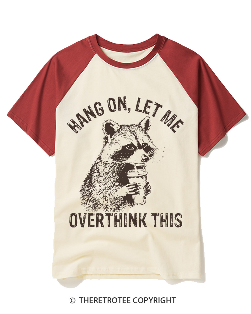 TheRetroTee Hang On Let Me Overthink This 1990s Raglan Baseball T-Shirt