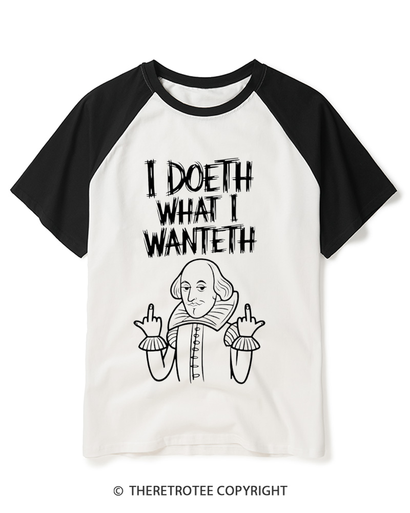 TheRetroTee I Doeth What I Wanteth Raglan Baseball T-Shirt