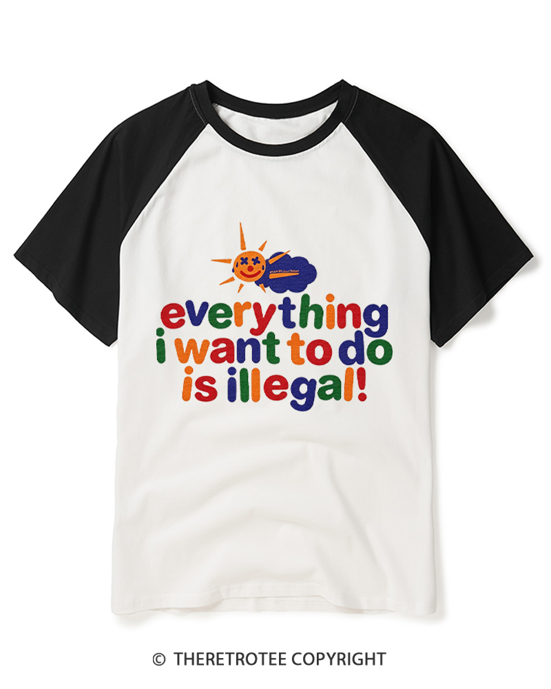 TheRetroTee Everything I Want To Do Is Illegal 1970s Raglan Baseball T-Shirt