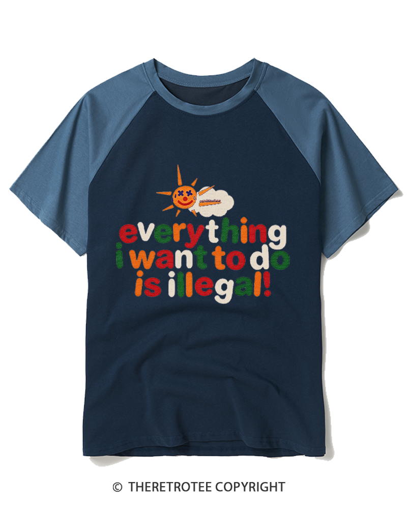 TheRetroTee Everything I Want To Do Is Illegal 1970s Raglan Baseball T-Shirt