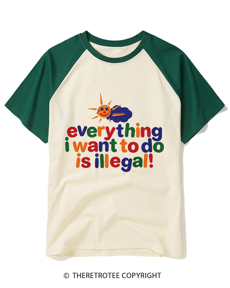 TheRetroTee Everything I Want To Do Is Illegal 1970s Raglan Baseball T-Shirt