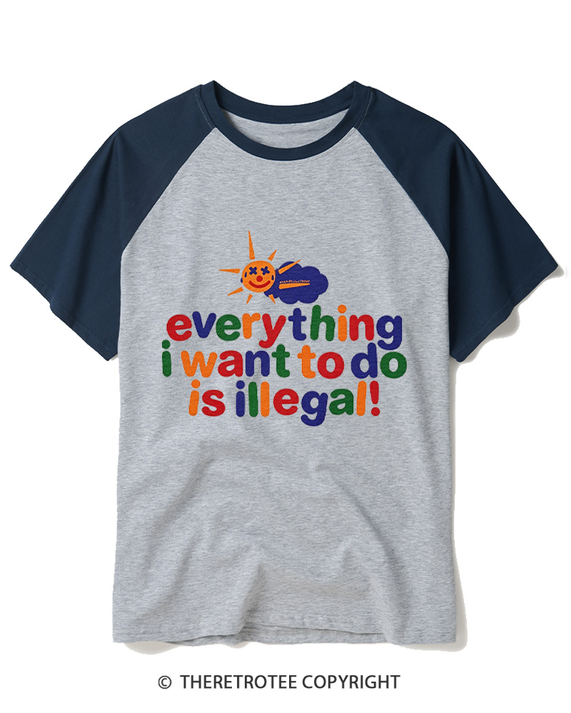 TheRetroTee Everything I Want To Do Is Illegal 1970s Raglan Baseball T-Shirt