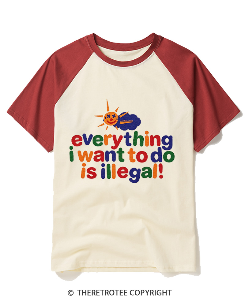 TheRetroTee Everything I Want To Do Is Illegal 1970s Raglan Baseball T-Shirt