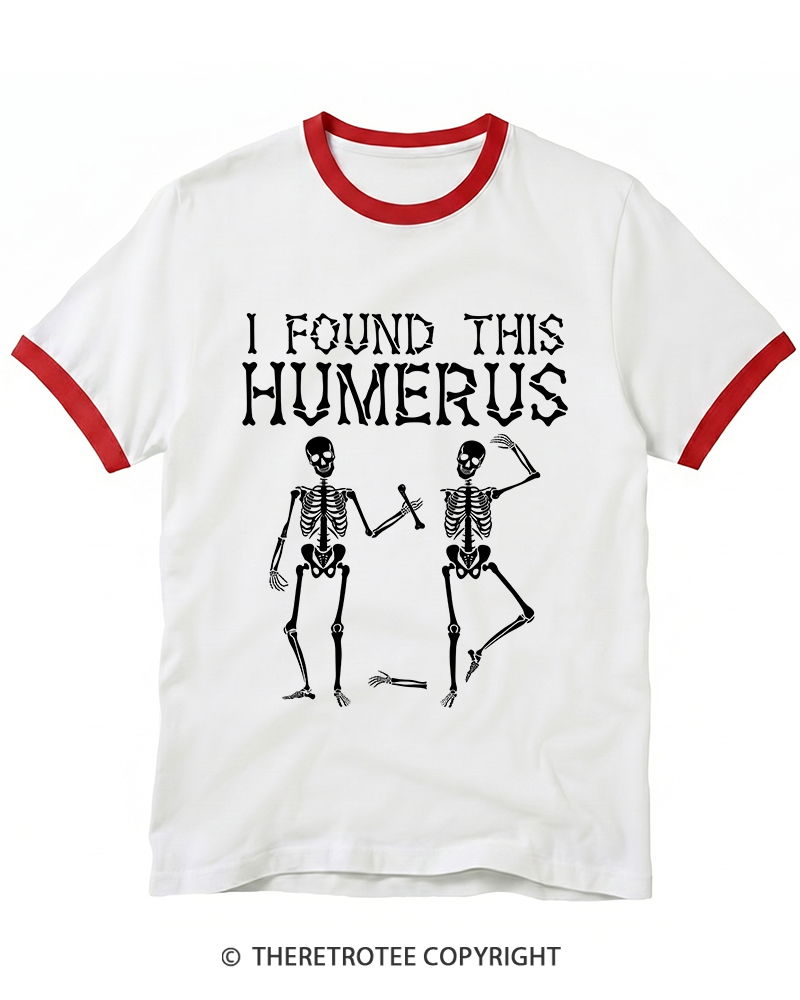 TheRetroTee I Found This Humerus 1980s Ringer T-Shirt