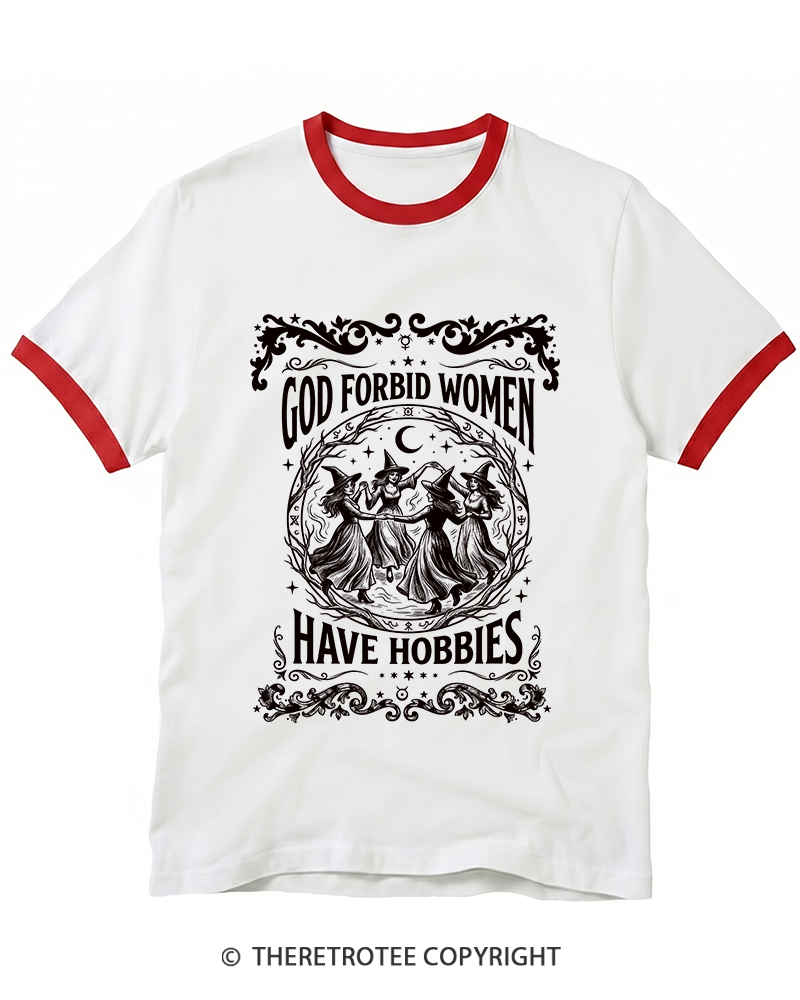 TheRetroTee God Forbid Women Have Hobbies Ringer T-Shirt