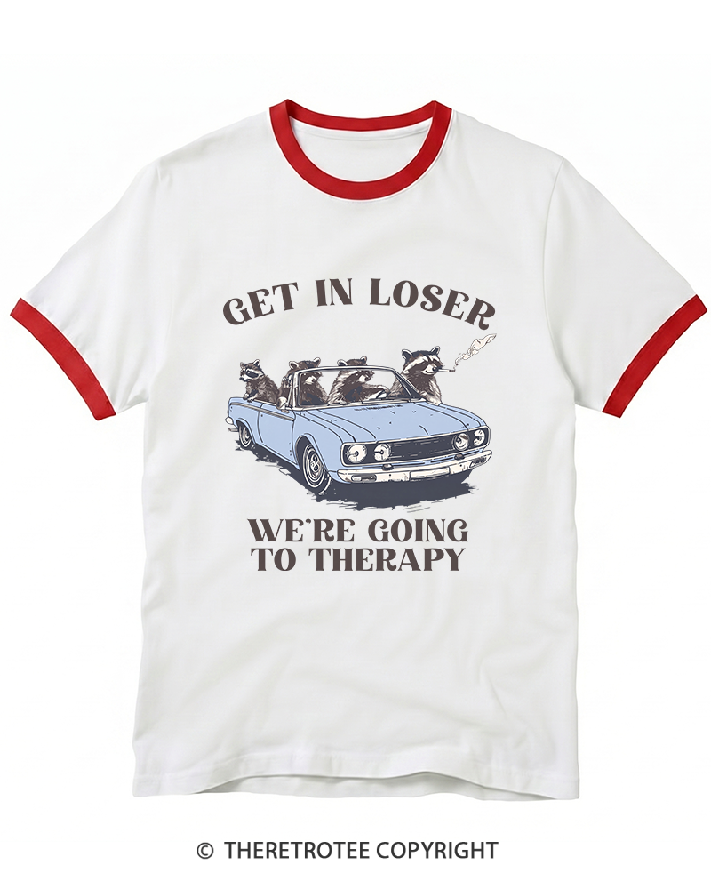 TheRetroTee Get In Loser, We’Re Going To Therapy Ringer T-Shirt