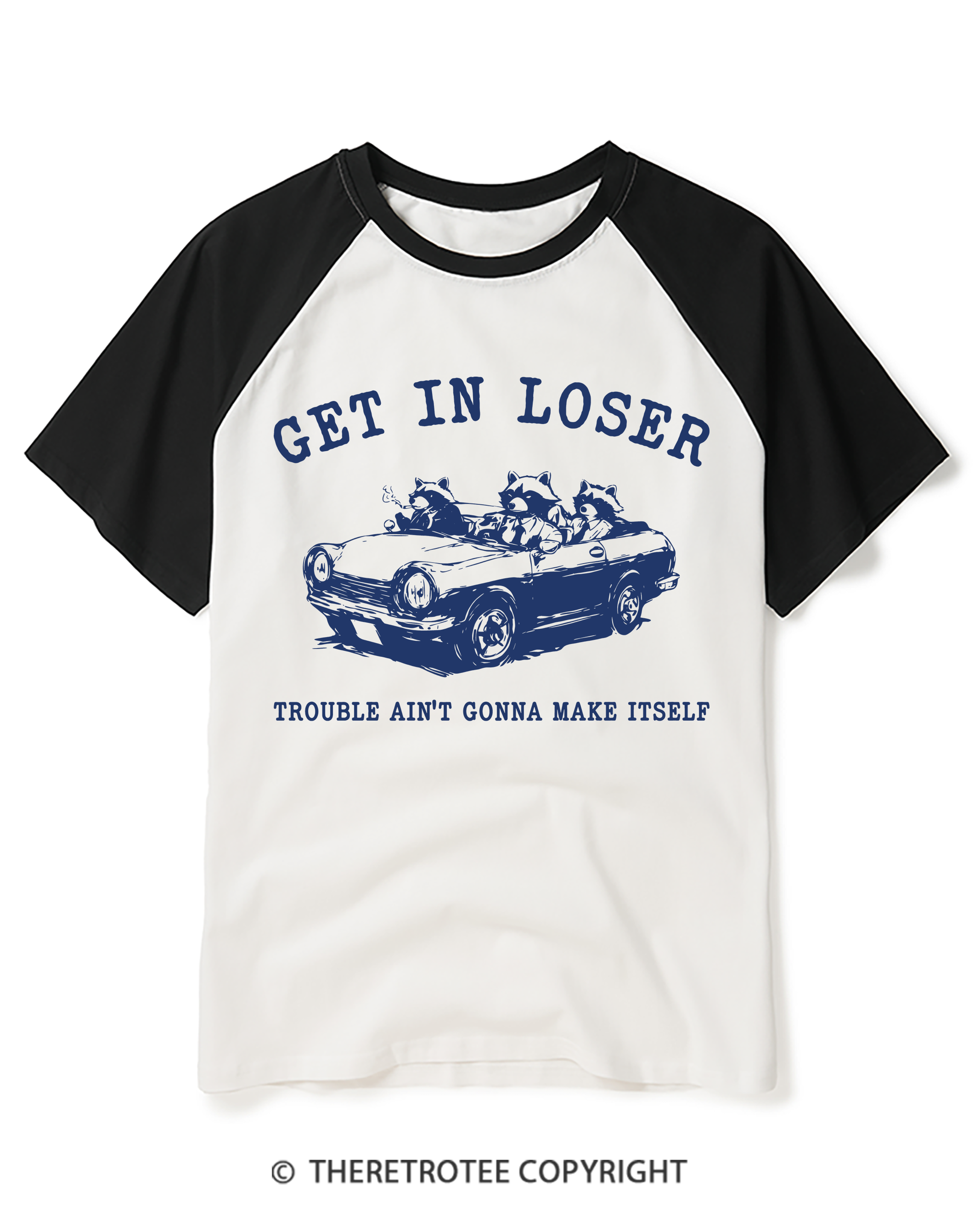 TheRetroTee Get In Loser Trouble Ain’T Gonna Make Itself 1990s Raglan Baseball T-Shirt