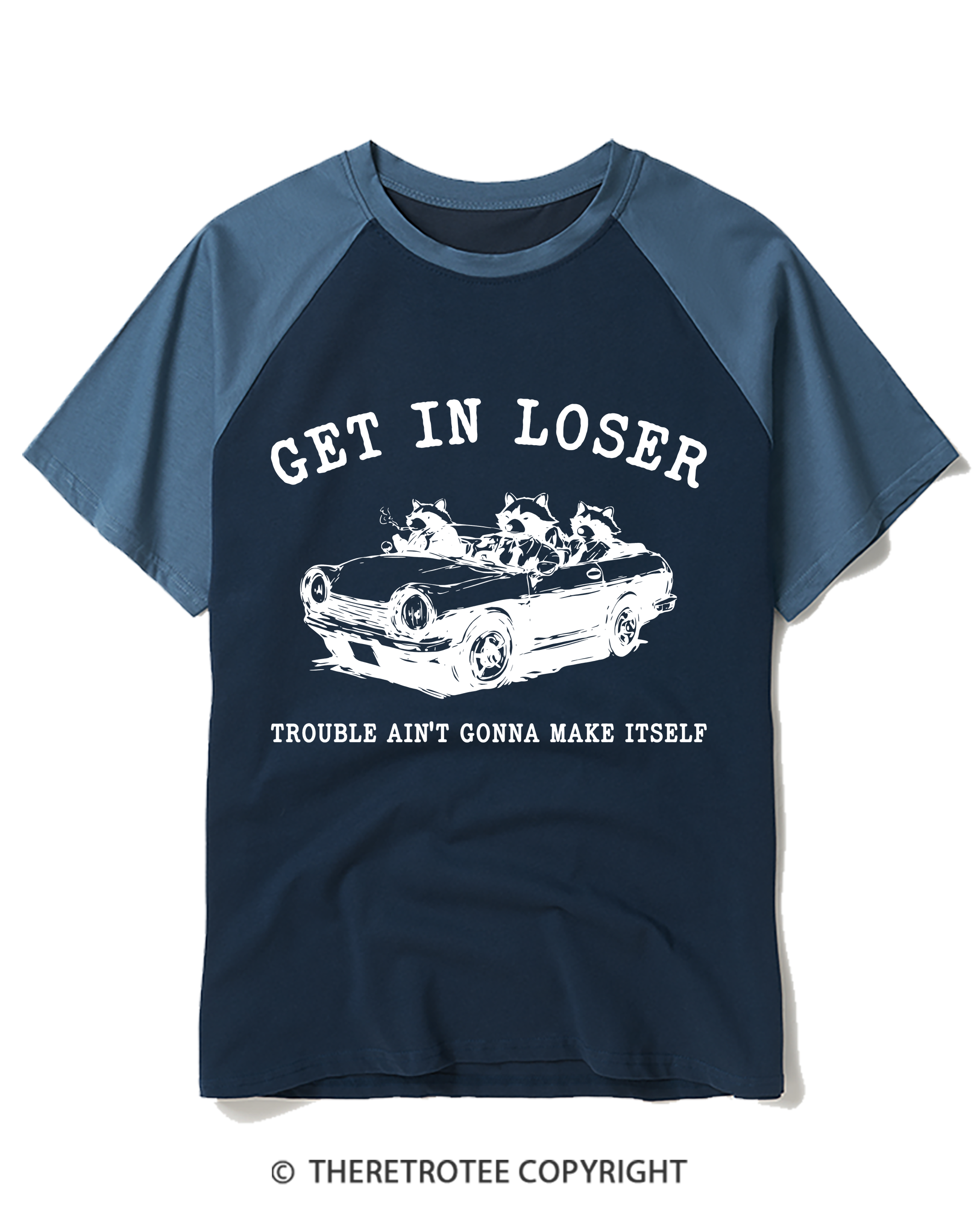 TheRetroTee Get In Loser Trouble Ain’T Gonna Make Itself 1990s Raglan Baseball T-Shirt