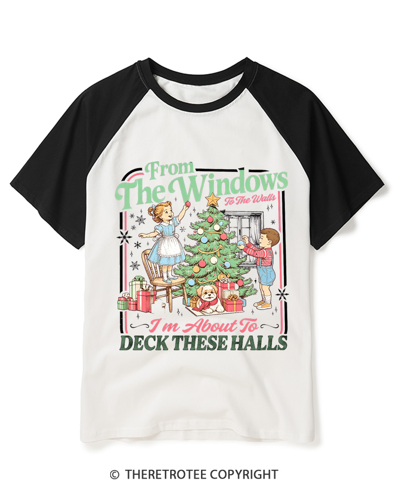 TheRetroTee From The Windows To The Walls I’m About To Deck These Halls 1950s Raglan Baseball T-Shirt