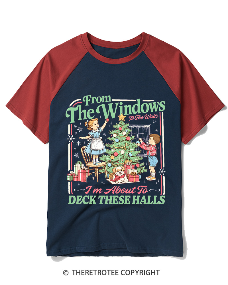 TheRetroTee From The Windows To The Walls I’m About To Deck These Halls 1950s Raglan Baseball T-Shirt