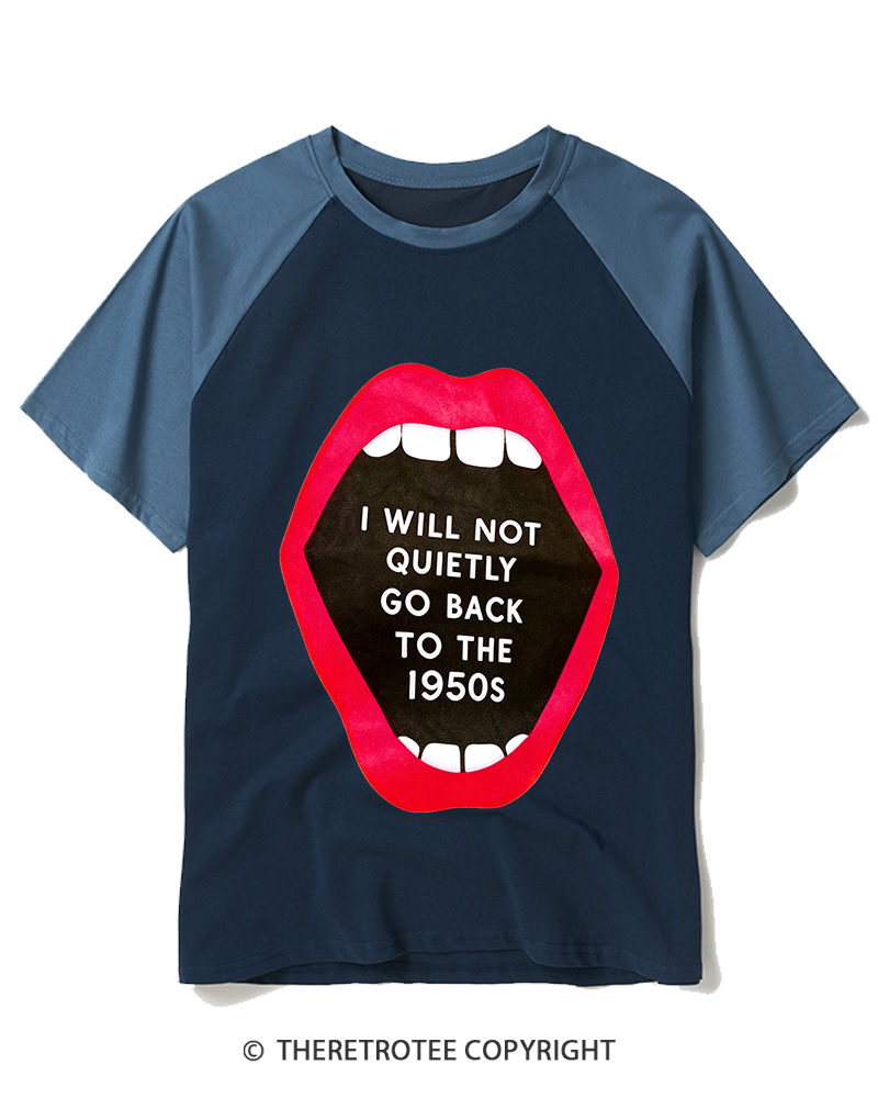 TheRetroTee I Will Not Quietly Go Back To The 1950s Raglan Baseball T-Shirt