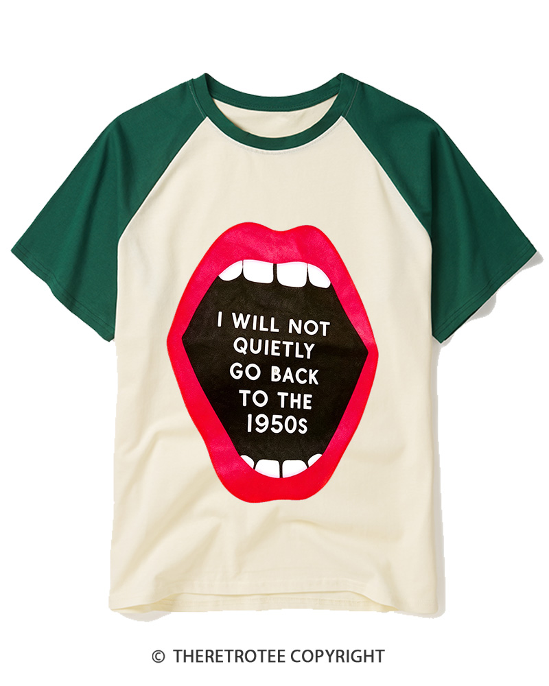 TheRetroTee I Will Not Quietly Go Back To The 1950s Raglan Baseball T-Shirt