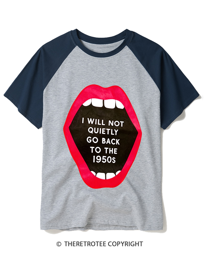 TheRetroTee I Will Not Quietly Go Back To The 1950s Raglan Baseball T-Shirt