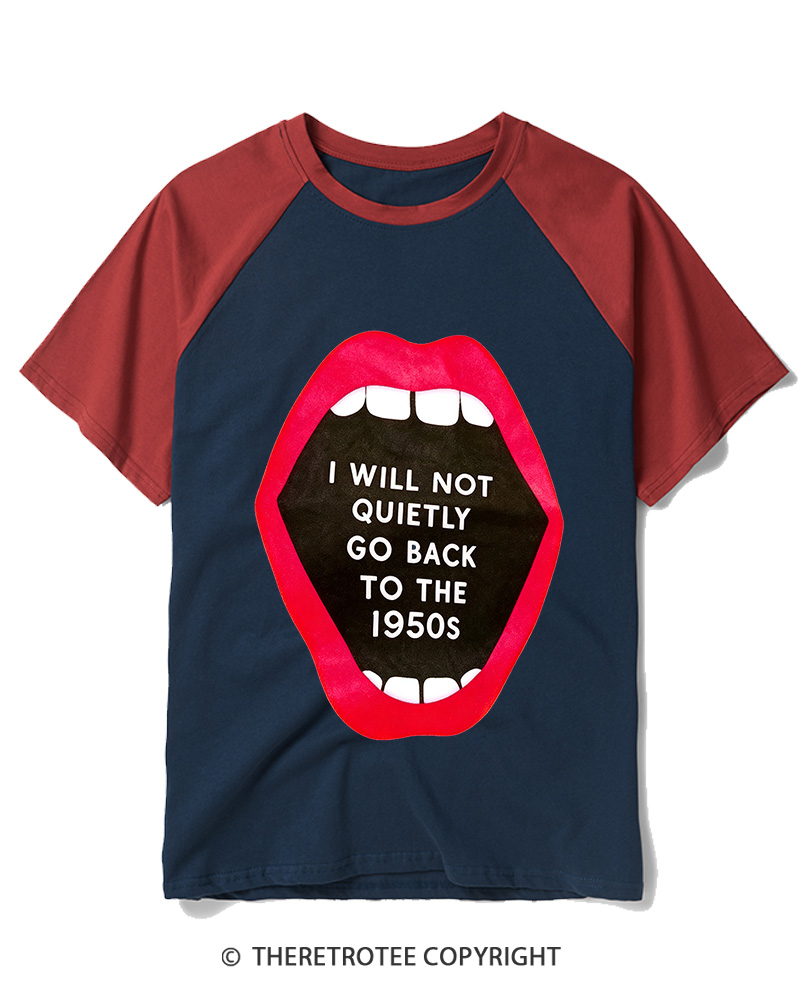 TheRetroTee I Will Not Quietly Go Back To The 1950s Raglan Baseball T-Shirt