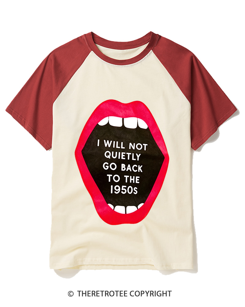 TheRetroTee I Will Not Quietly Go Back To The 1950s Raglan Baseball T-Shirt