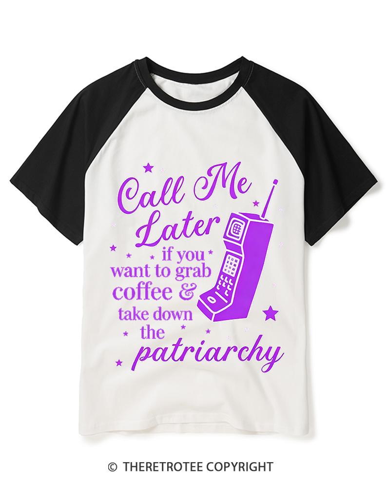 TheRetroTee Call Me Later If You Want To Grab Coffee & Take Down The Patriarchy 1980s Raglan Baseball T-Shirt