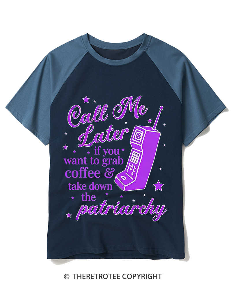 TheRetroTee Call Me Later If You Want To Grab Coffee & Take Down The Patriarchy 1980s Raglan Baseball T-Shirt