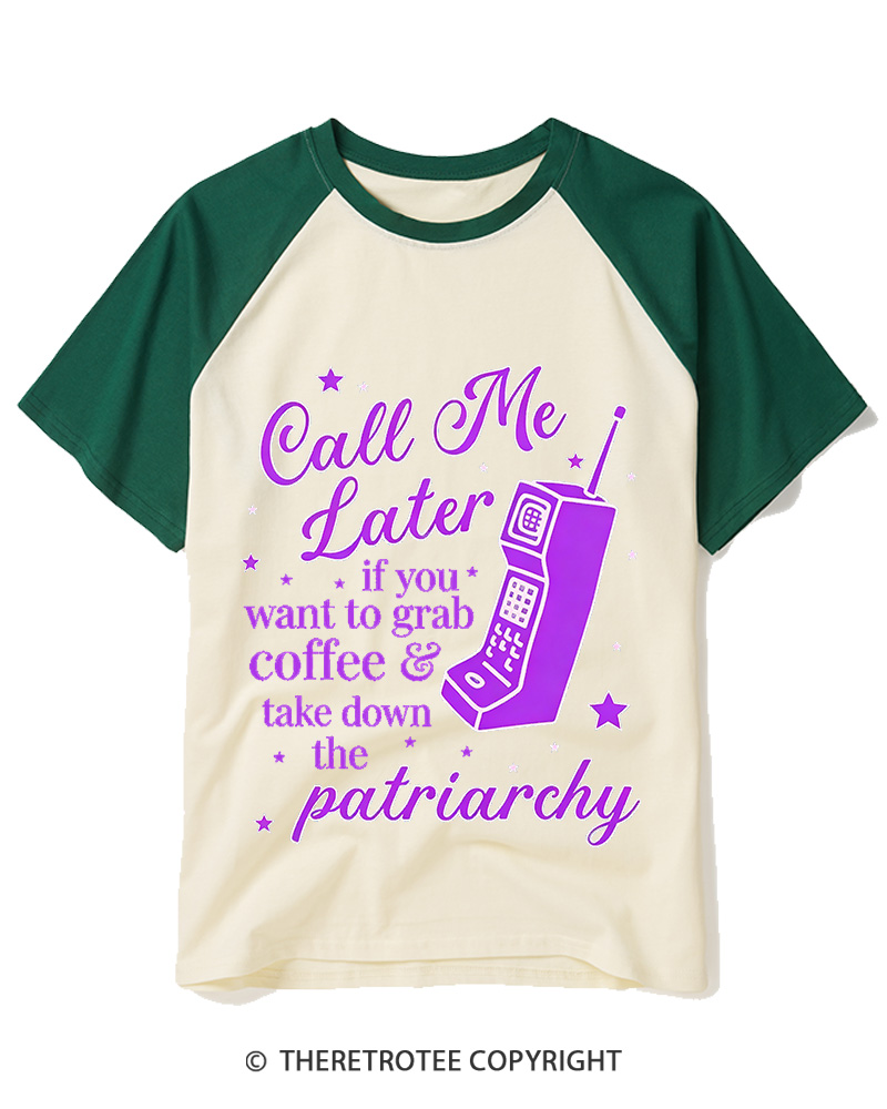 TheRetroTee Call Me Later If You Want To Grab Coffee & Take Down The Patriarchy 1980s Raglan Baseball T-Shirt