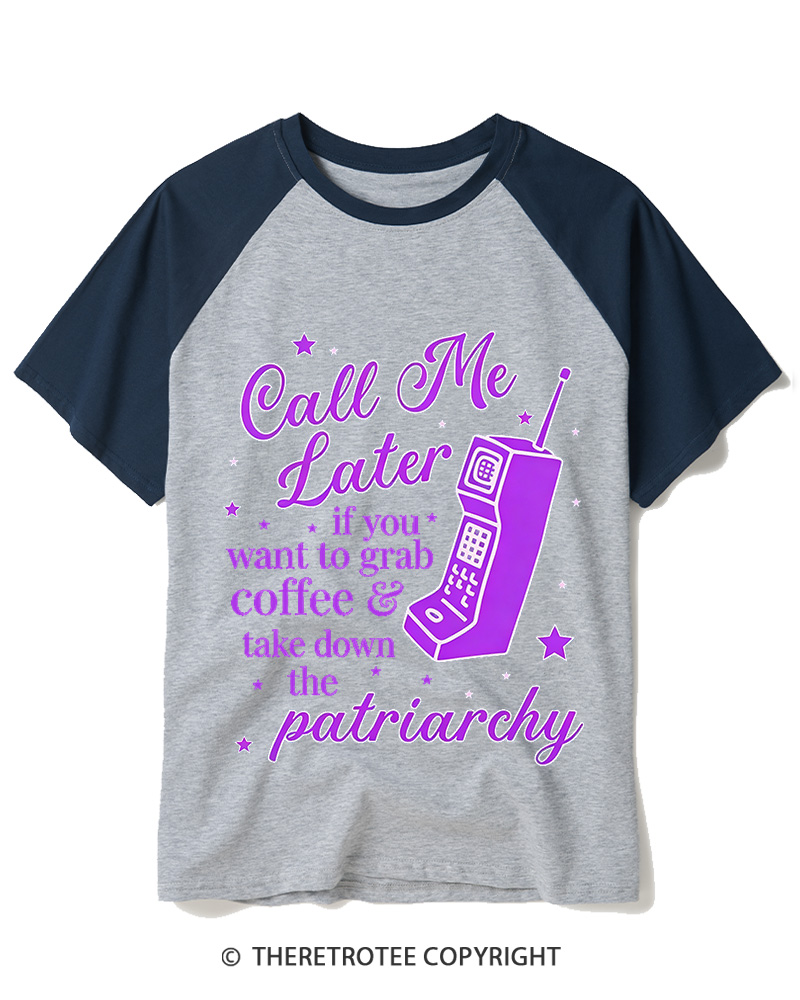 TheRetroTee Call Me Later If You Want To Grab Coffee & Take Down The Patriarchy 1980s Raglan Baseball T-Shirt