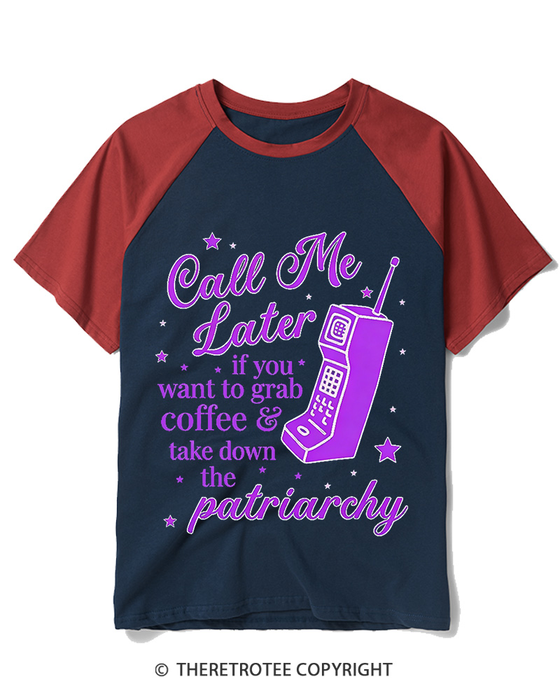 TheRetroTee Call Me Later If You Want To Grab Coffee & Take Down The Patriarchy 1980s Raglan Baseball T-Shirt