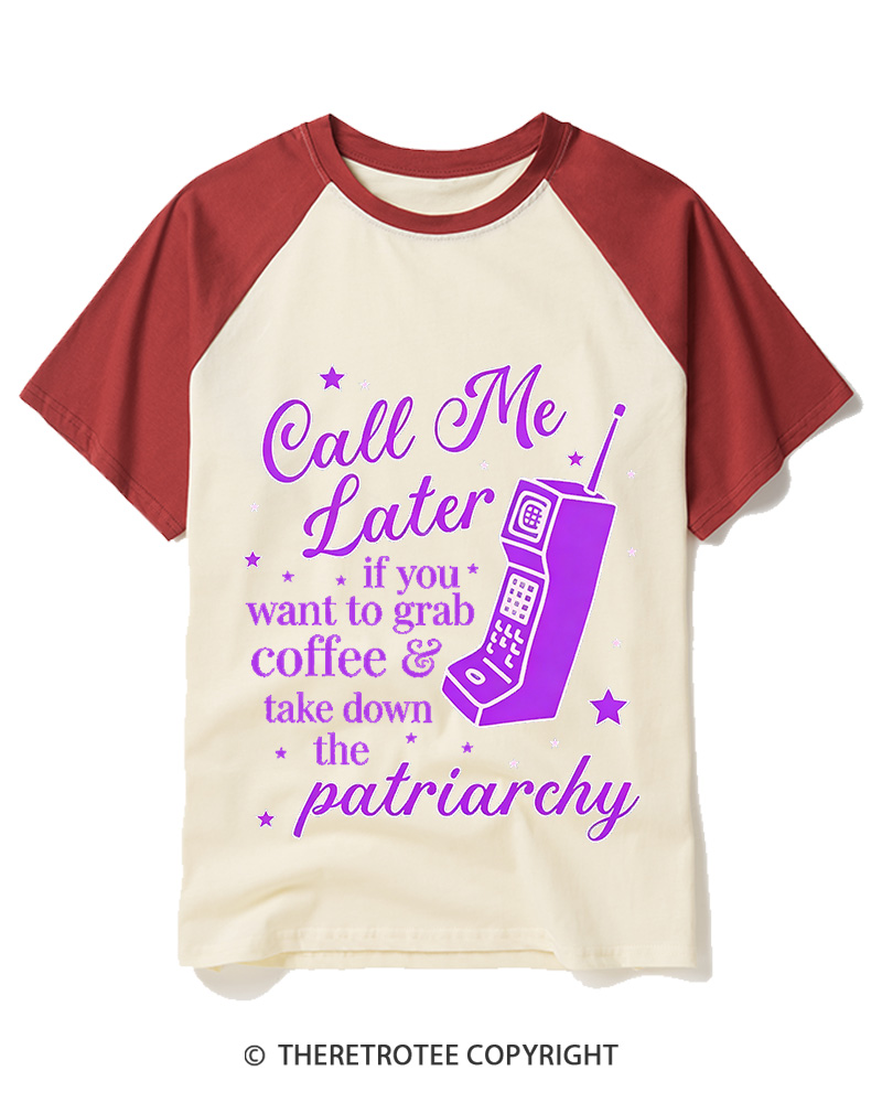 TheRetroTee Call Me Later If You Want To Grab Coffee & Take Down The Patriarchy 1980s Raglan Baseball T-Shirt