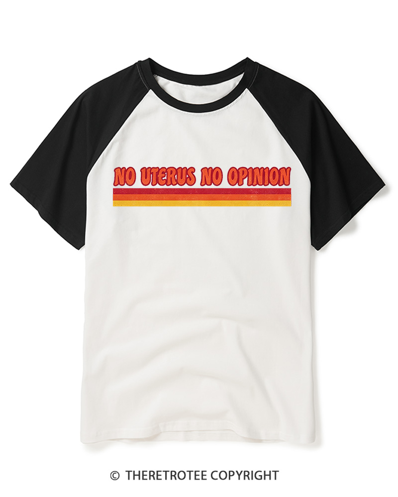 TheRetroTee No Uterus No Opinion 1970s Raglan Baseball T-Shirt