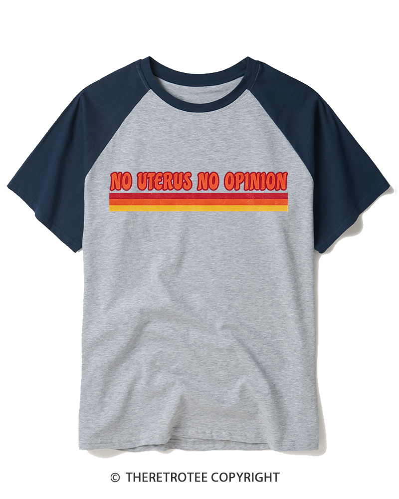 TheRetroTee No Uterus No Opinion 1970s Raglan Baseball T-Shirt