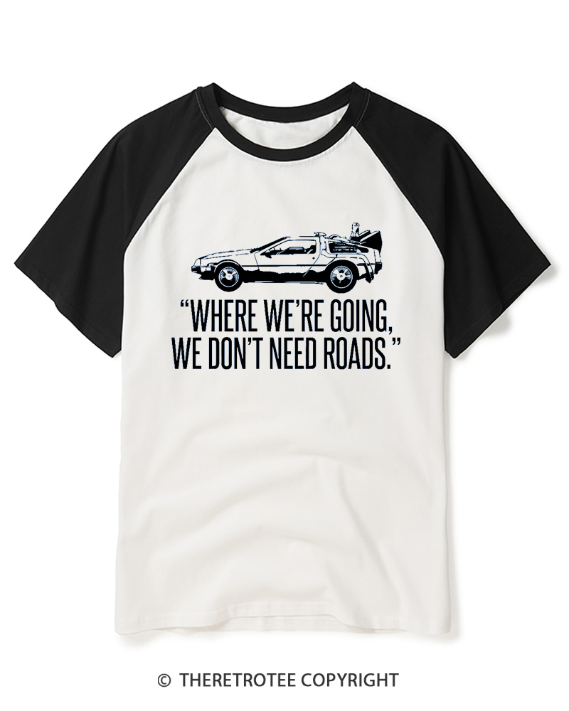 TheRetroTee Where We’Re Going, We Don’t Need Roads. Raglan Baseball T-Shirt
