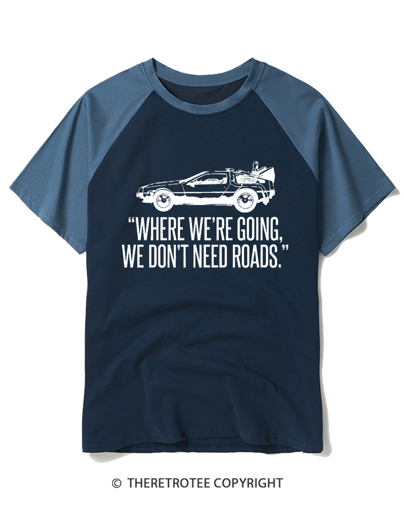 TheRetroTee Where We’Re Going, We Don’t Need Roads. Raglan Baseball T-Shirt
