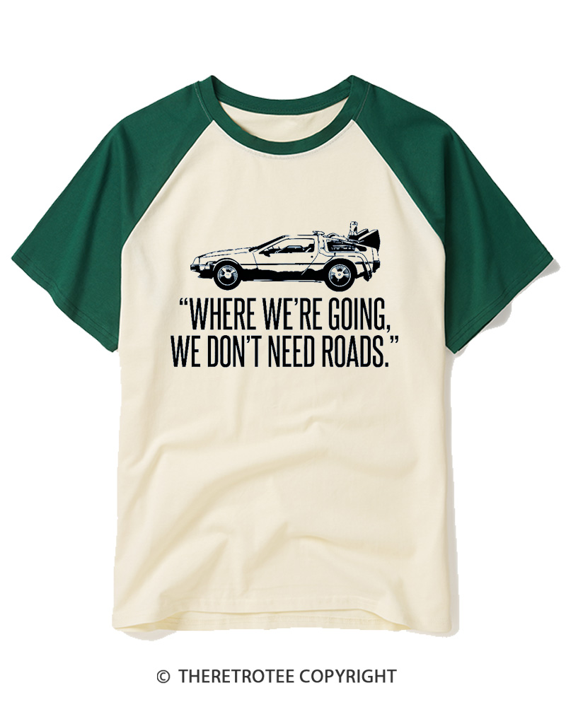 TheRetroTee Where We’Re Going, We Don’t Need Roads. Raglan Baseball T-Shirt