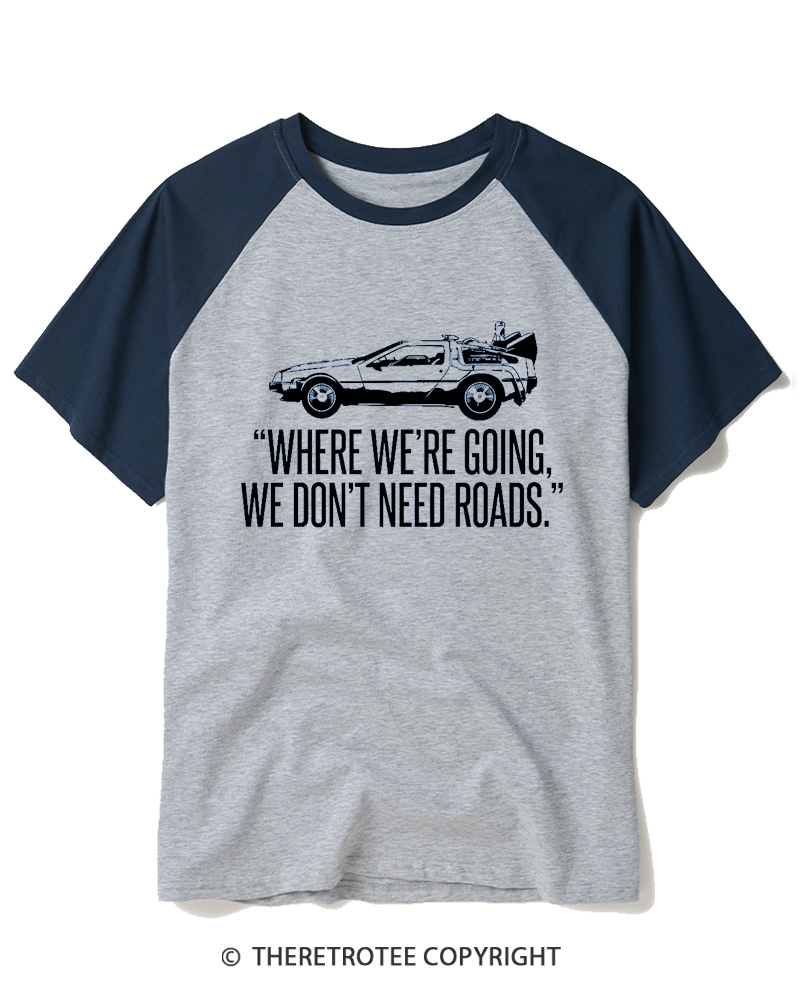 TheRetroTee Where We’Re Going, We Don’t Need Roads. Raglan Baseball T-Shirt